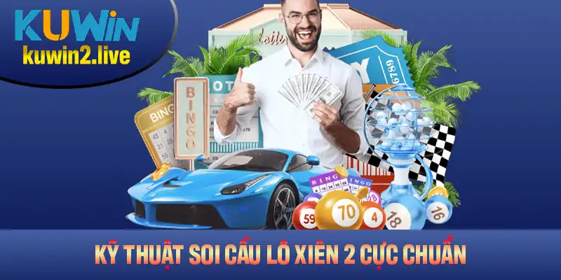 Những kỹ thuật soi cầu lô xiên 2 cực chuẩn