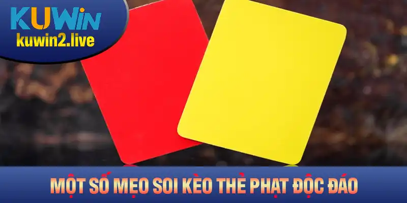 Một số mẹo soi kèo thẻ phạt hiệu quả nhất từ Kuwin