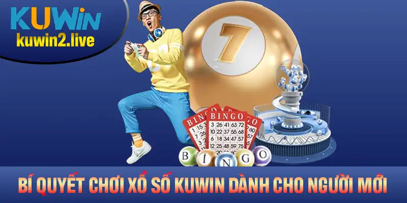 Tổng hợp bí quyết từ xổ số Kuwin dành cho người mới
